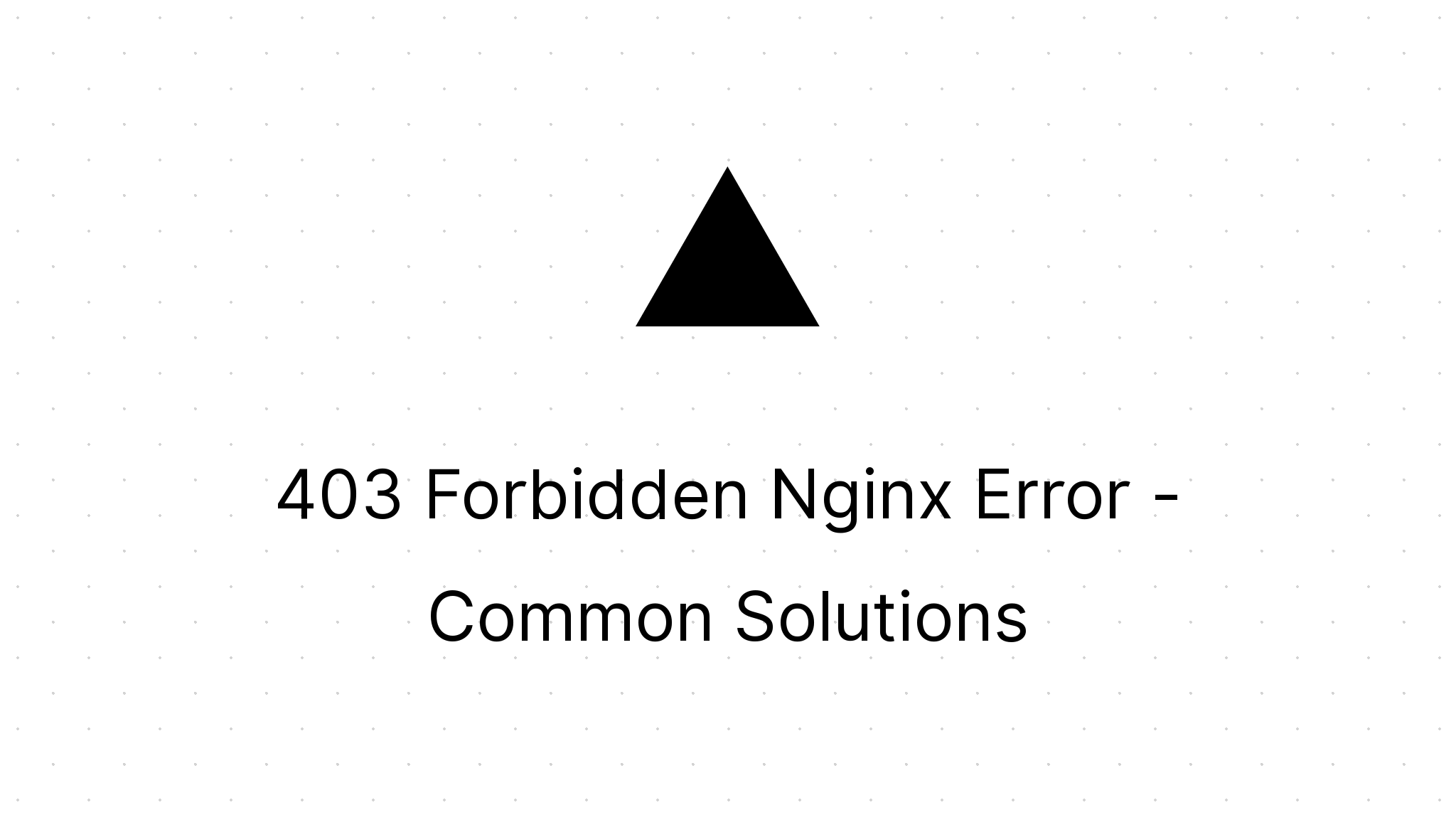 How to Fix a 403 Forbidden NGINX Error? 9 Easy Methods